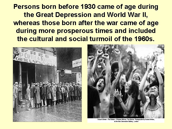 Persons born before 1930 came of age during the Great Depression and World War