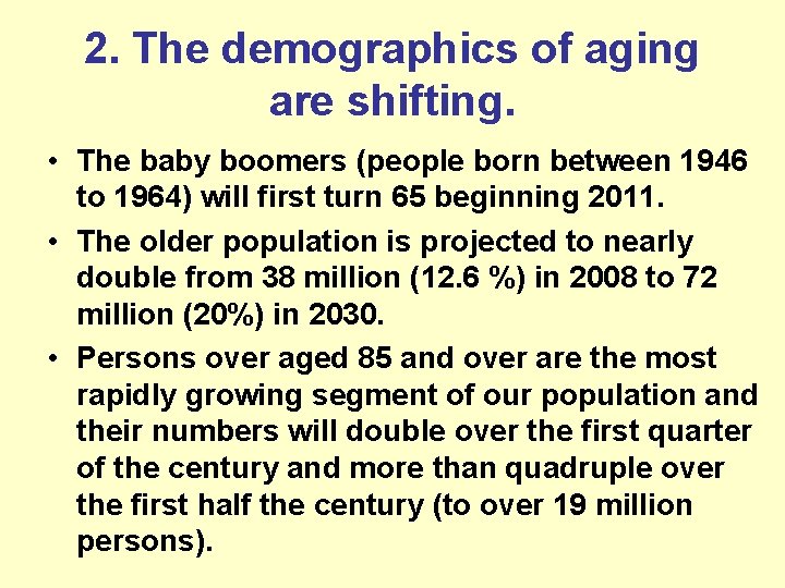 2. The demographics of aging are shifting. • The baby boomers (people born between