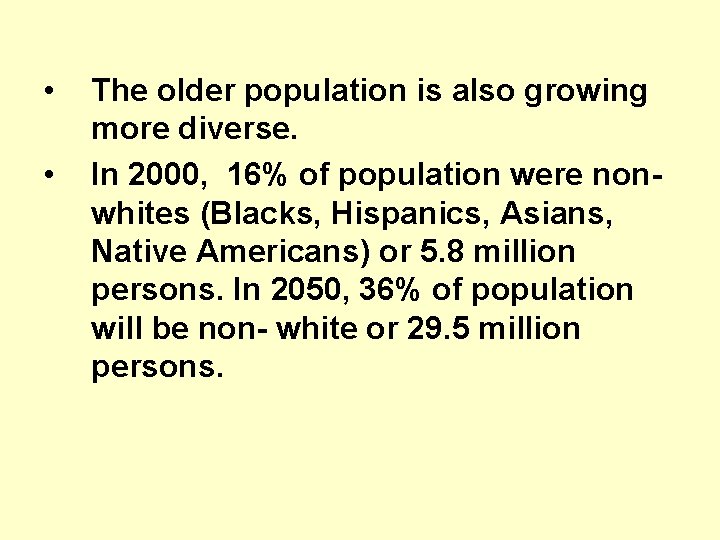  • • The older population is also growing more diverse. In 2000, 16%