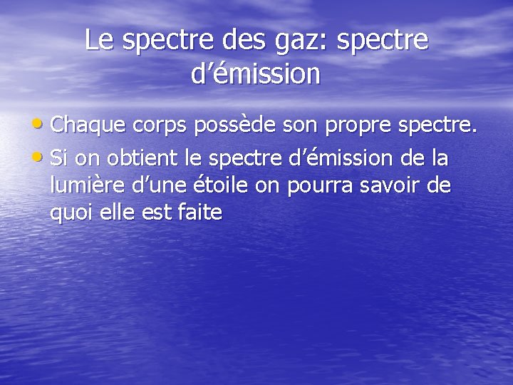 Le spectre des gaz: spectre d’émission • Chaque corps possède son propre spectre. •