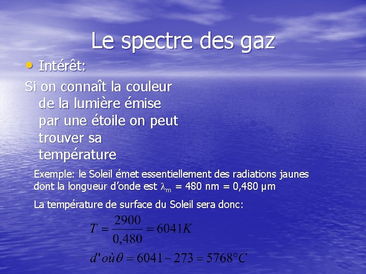  • Intérêt: Le spectre des gaz Si on connaît la couleur de la