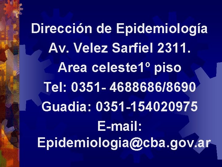 Dirección de Epidemiología Av. Velez Sarfiel 2311. Area celeste 1º piso Tel: 0351 -