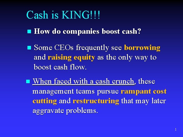 Cash is KING!!! n How do companies boost cash? n Some CEOs frequently see