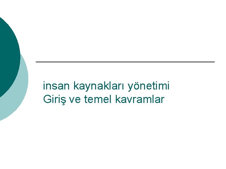 insan kaynakları yönetimi Giriş ve temel kavramlar 