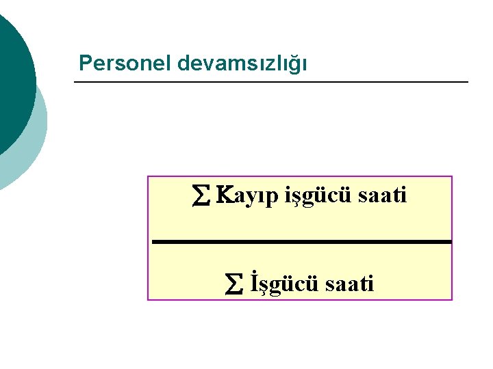 Personel devamsızlığı Kayıp işgücü saati İşgücü saati 