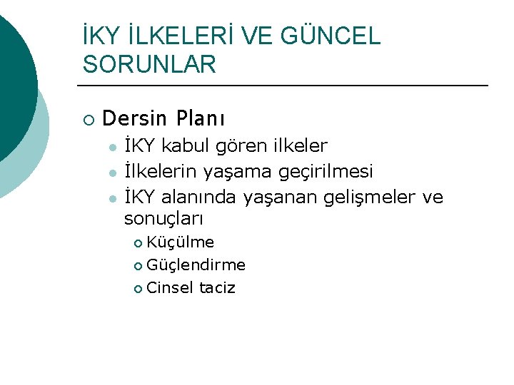 İKY İLKELERİ VE GÜNCEL SORUNLAR ¡ Dersin Planı l l l İKY kabul gören