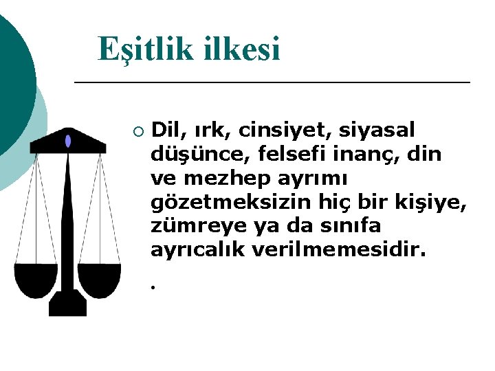 Eşitlik ilkesi ¡ Dil, ırk, cinsiyet, siyasal düşünce, felsefi inanç, din ve mezhep ayrımı