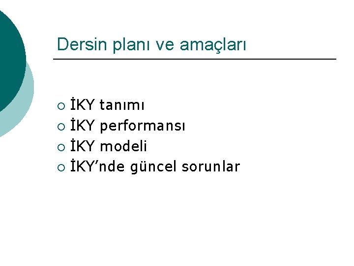 Dersin planı ve amaçları İKY tanımı ¡ İKY performansı ¡ İKY modeli ¡ İKY’nde