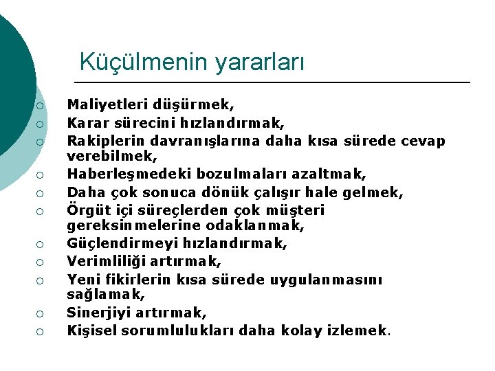 Küçülmenin yararları ¡ ¡ ¡ Maliyetleri düşürmek, Karar sürecini hızlandırmak, Rakiplerin davranışlarına daha kısa