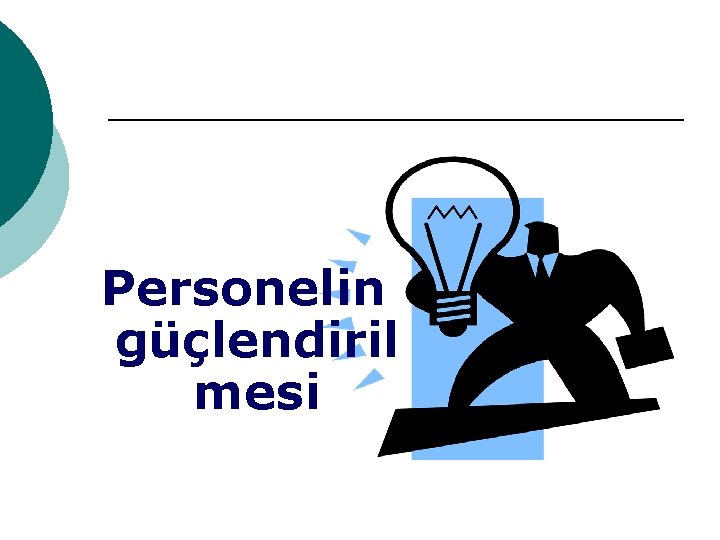 Personelin güçlendiril mesi 