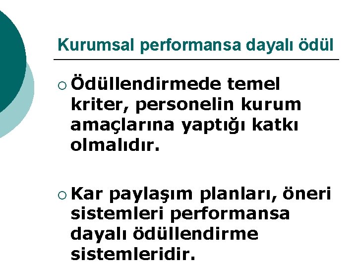 Kurumsal performansa dayalı ödül ¡ Ödüllendirmede temel kriter, personelin kurum amaçlarına yaptığı katkı olmalıdır.