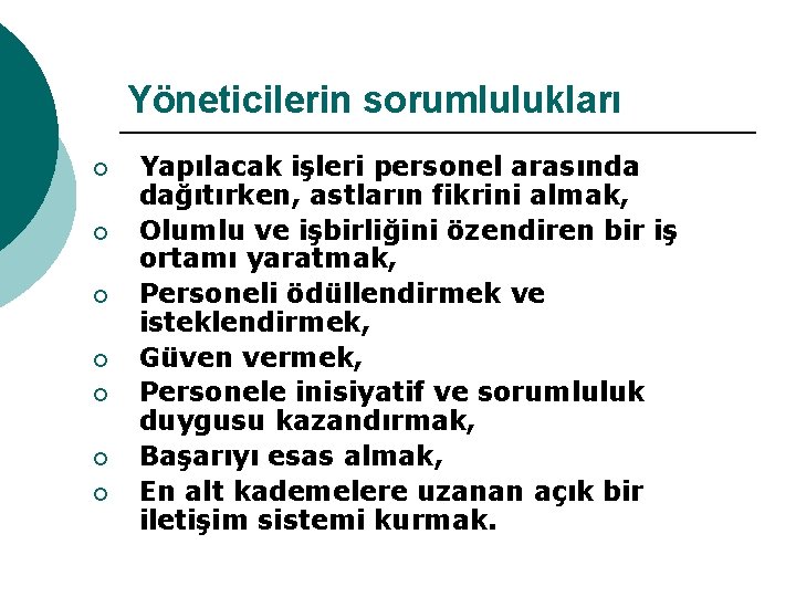 Yöneticilerin sorumlulukları ¡ ¡ ¡ ¡ Yapılacak işleri personel arasında dağıtırken, astların fikrini almak,