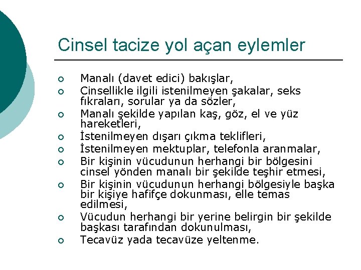 Cinsel tacize yol açan eylemler ¡ ¡ ¡ ¡ ¡ Manalı (davet edici) bakışlar,