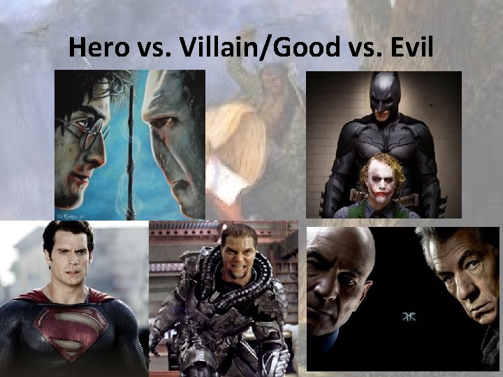 Hero vs. Villain/Good vs. Evil Hero vs. Villain/Good vs. Evil