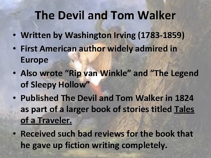 The Devil and Tom Walker • Written by Washington Irving (1783 -1859) • First The Devil and Tom Walker • Written by Washington Irving (1783 -1859) • First