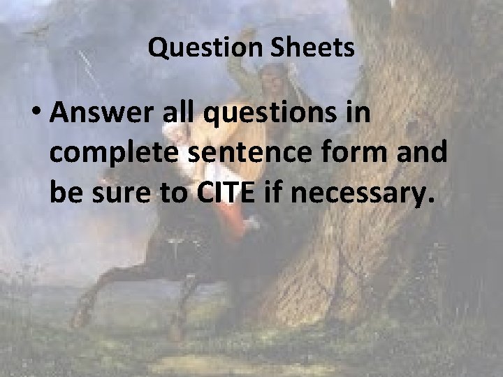 Question Sheets • Answer all questions in complete sentence form and be sure to Question Sheets • Answer all questions in complete sentence form and be sure to
