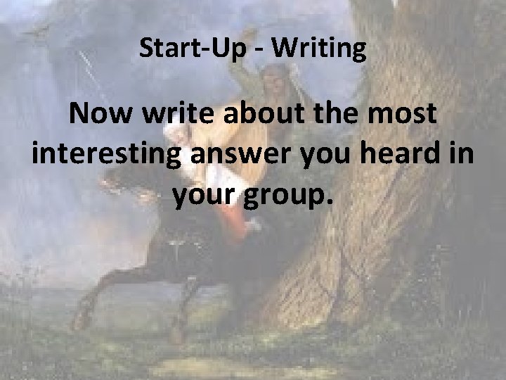 Start-Up - Writing Now write about the most interesting answer you heard in your Start-Up - Writing Now write about the most interesting answer you heard in your
