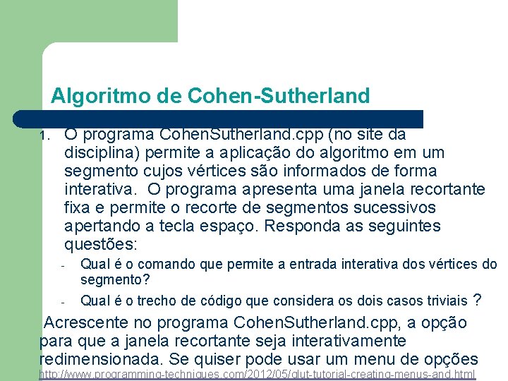 Algoritmo de Cohen-Sutherland 1. O programa Cohen. Sutherland. cpp (no site da disciplina) permite