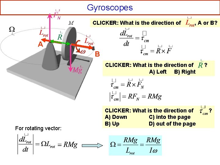 Gyroscopes M CLICKER: What is the direction of , A or B? A B