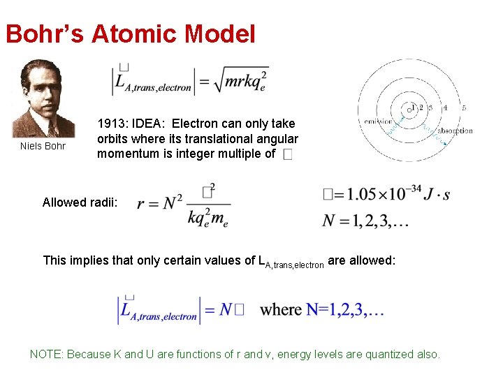 Bohr’s Atomic Model Niels Bohr 1913: IDEA: Electron can only take orbits where its