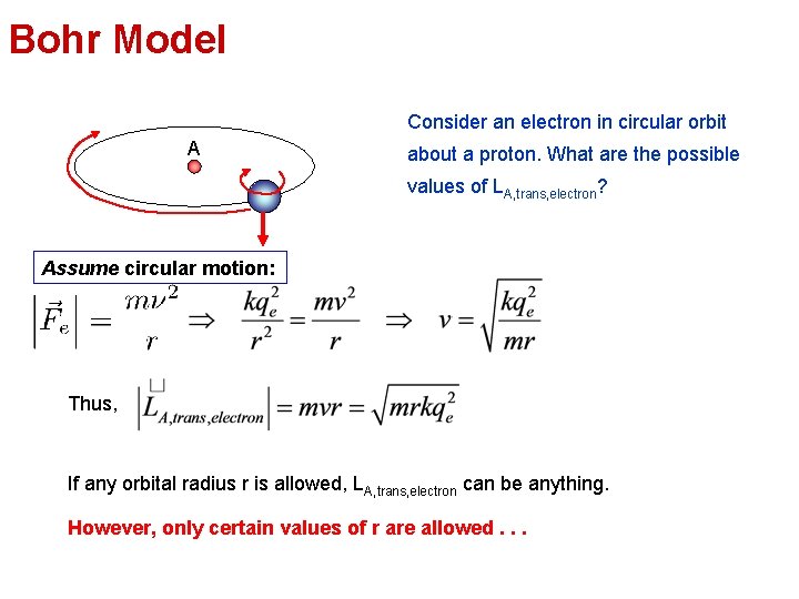 Bohr Model Consider an electron in circular orbit A about a proton. What are
