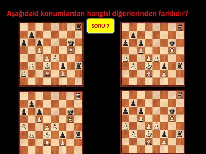 Aşağıdaki konumlardan hangisi diğerlerinden farklıdır? SORU: 7 