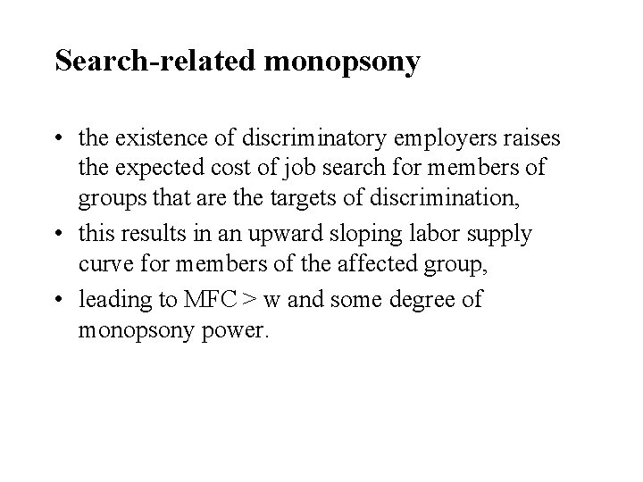 Search-related monopsony • the existence of discriminatory employers raises the expected cost of job