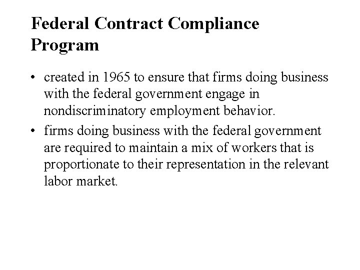 Federal Contract Compliance Program • created in 1965 to ensure that firms doing business