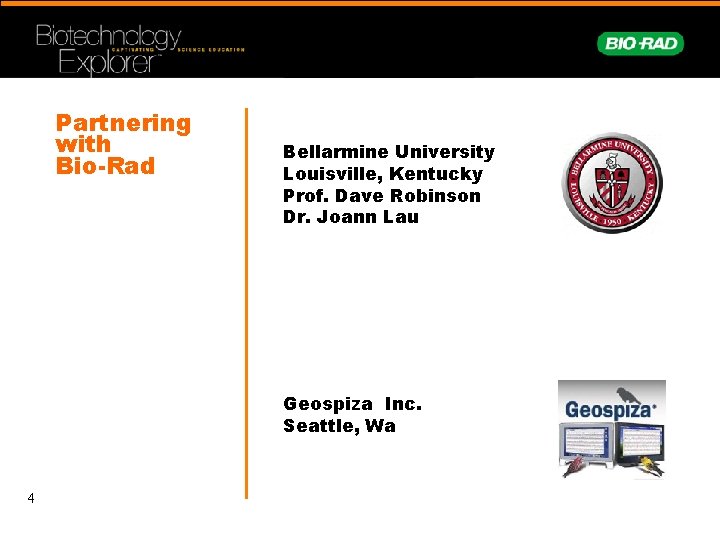Partnering with Bio-Rad Bellarmine University Louisville, Kentucky Prof. Dave Robinson Dr. Joann Lau Geospiza