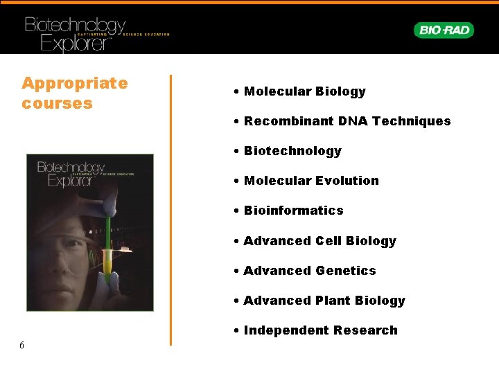 Appropriate courses • Molecular Biology • Recombinant DNA Techniques • Biotechnology • Molecular Evolution