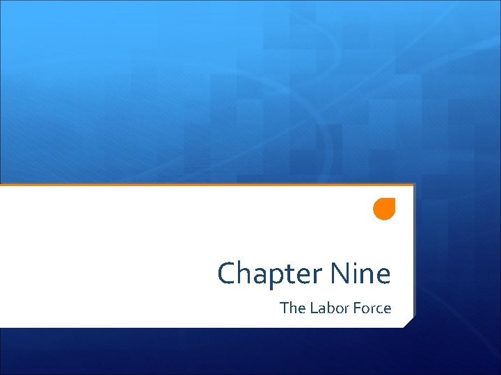 Chapter Nine The Labor Force 