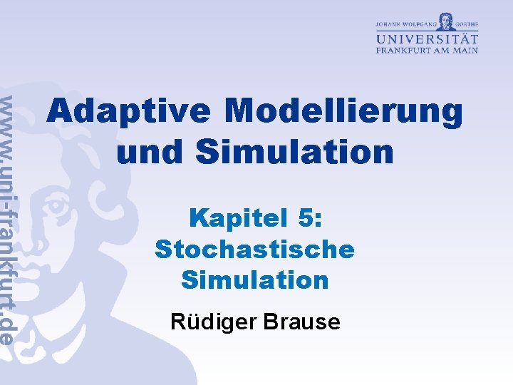 Adaptive Modellierung und Simulation Kapitel 5: Stochastische Simulation Rüdiger Brause 