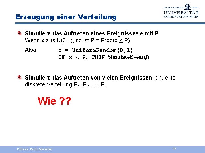 Erzeugung einer Verteilung Simuliere das Auftreten eines Ereignisses e mit P Wenn x aus