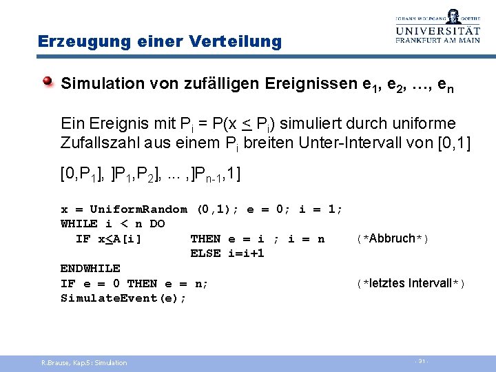 Erzeugung einer Verteilung Simulation von zufälligen Ereignissen e 1, e 2, …, en Ein