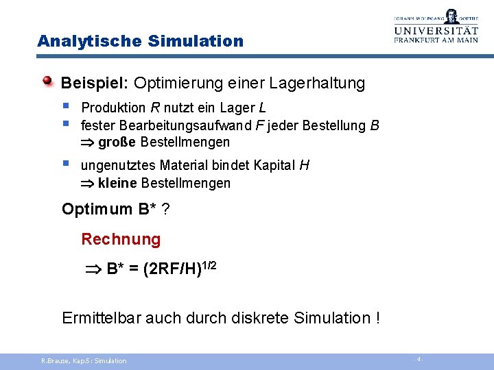 Analytische Simulation Beispiel: Optimierung einer Lagerhaltung § § Produktion R nutzt ein Lager L