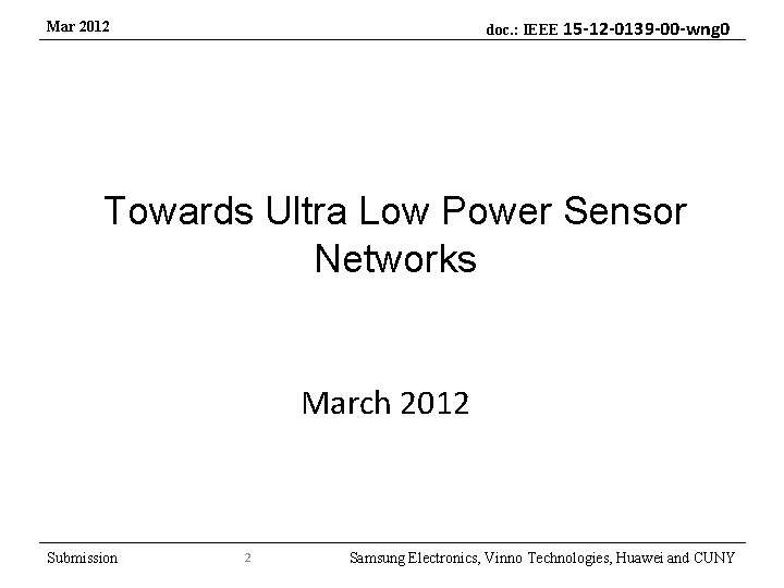 doc. : IEEE 15 -12 -0139 -00 -wng 0 Mar 2012 Towards Ultra Low