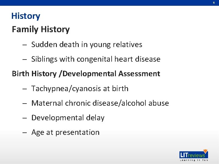 8 History Family History ─ Sudden death in young relatives ─ Siblings with congenital