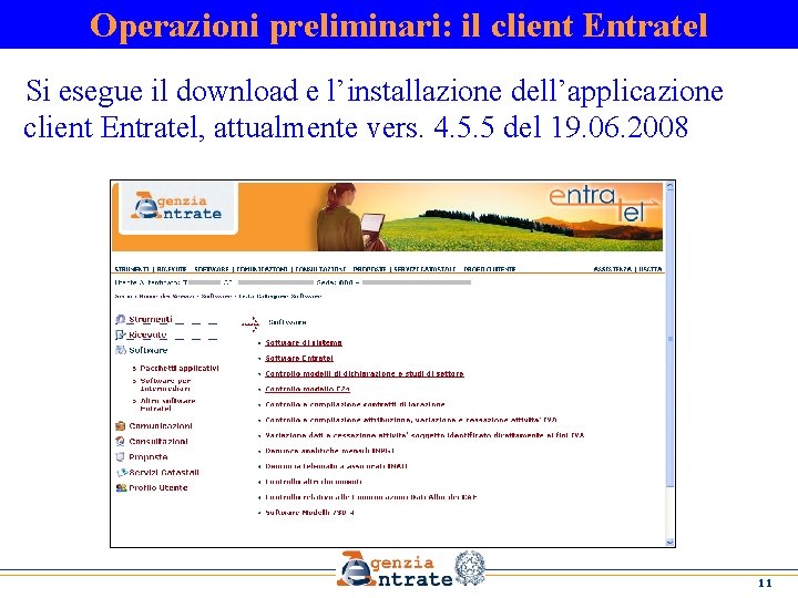 Operazioni preliminari: il client Entratel Si esegue il download e l’installazione dell’applicazione client Entratel,