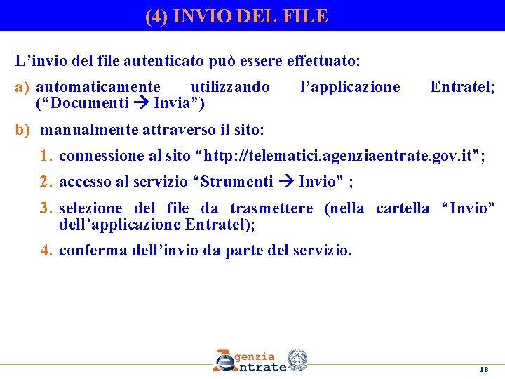 (4) INVIO DEL FILE L’invio del file autenticato può essere effettuato: a) automaticamente utilizzando