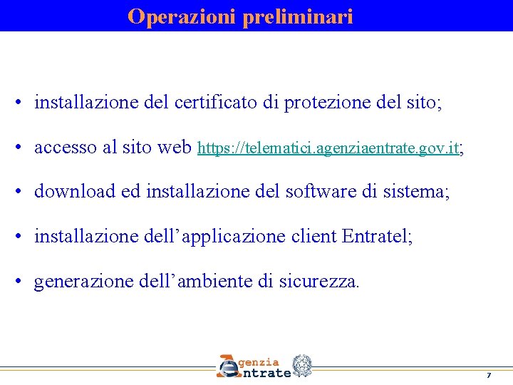 Operazioni preliminari • installazione del certificato di protezione del sito; • accesso al sito
