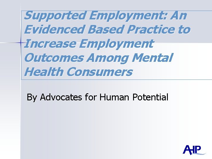 Supported Employment: An Evidenced Based Practice to Increase Employment Outcomes Among Mental Health Consumers