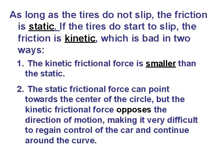 As long as the tires do not slip, the friction is static. If the