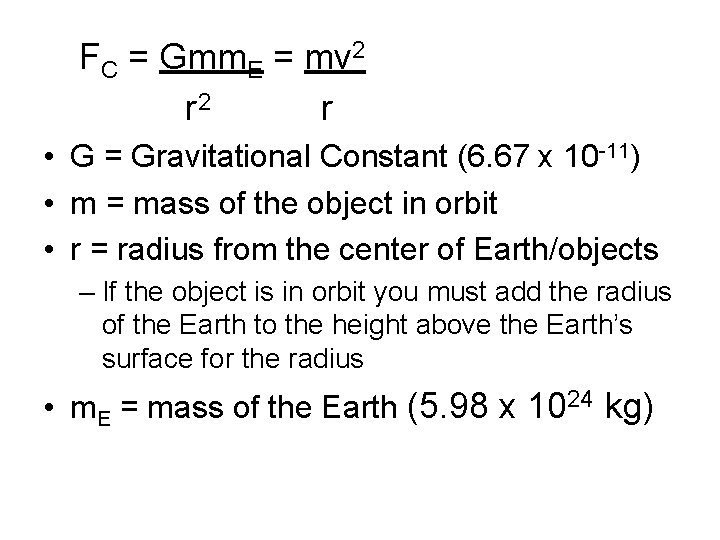 FC = Gmm. E = mv 2 r • G = Gravitational Constant (6.