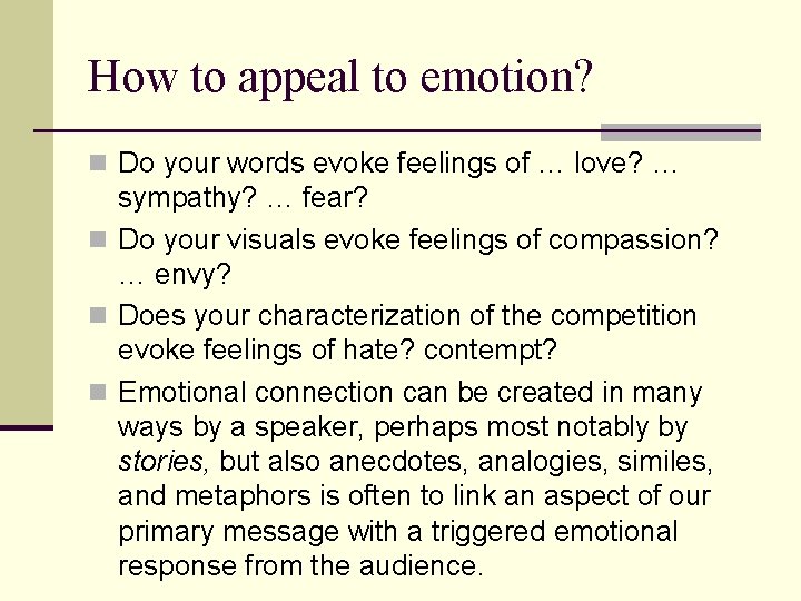 How to appeal to emotion? n Do your words evoke feelings of … love?
