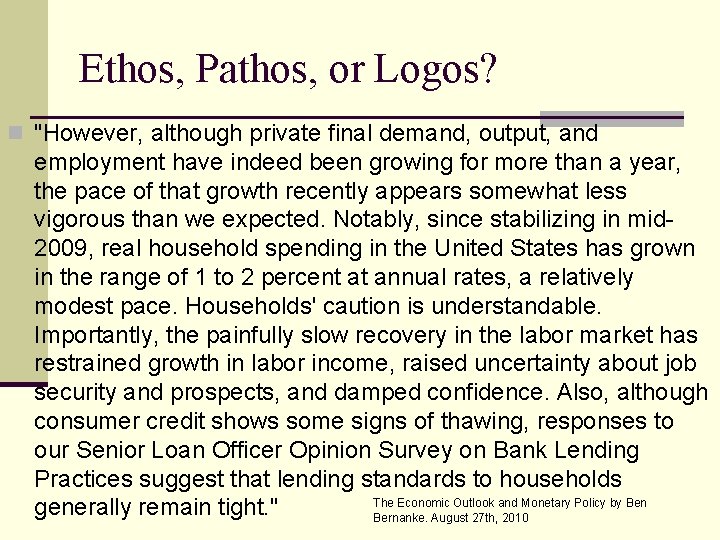 Ethos, Pathos, or Logos? n "However, although private final demand, output, and employment have