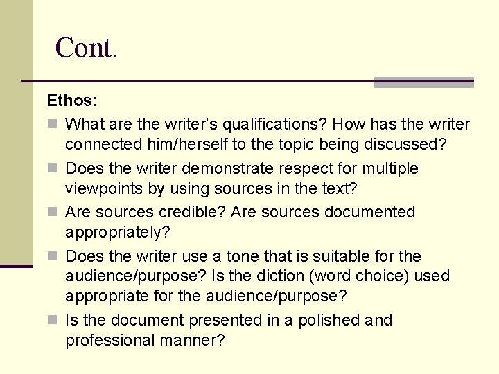 Cont. Ethos: n What are the writer’s qualifications? How has the writer connected him/herself