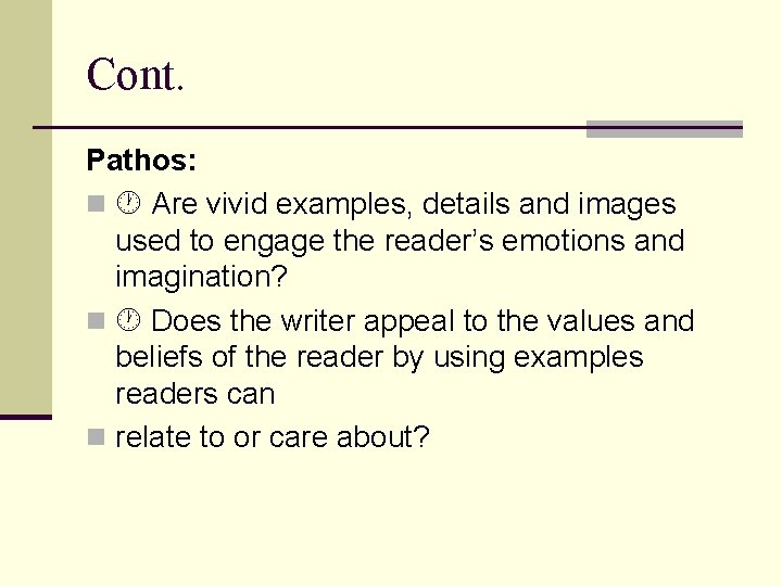 Cont. Pathos: n Are vivid examples, details and images used to engage the reader’s