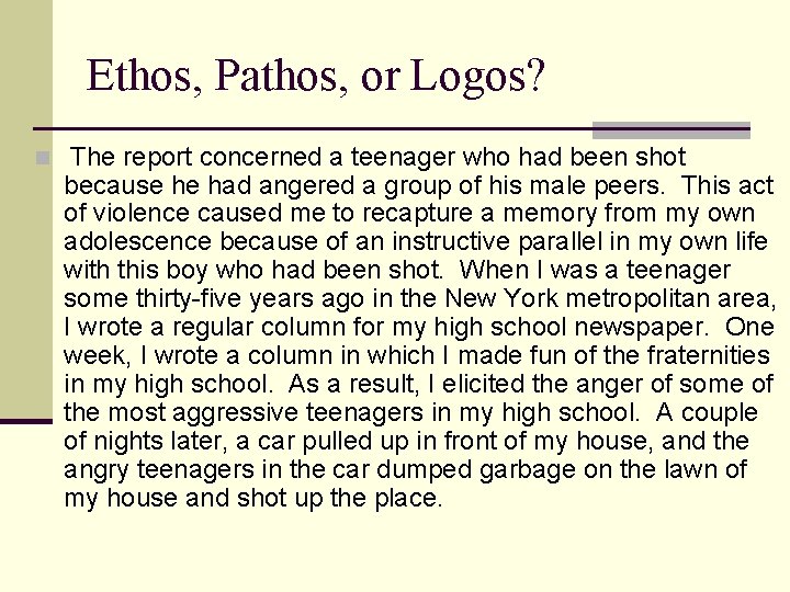 Ethos, Pathos, or Logos? n The report concerned a teenager who had been shot