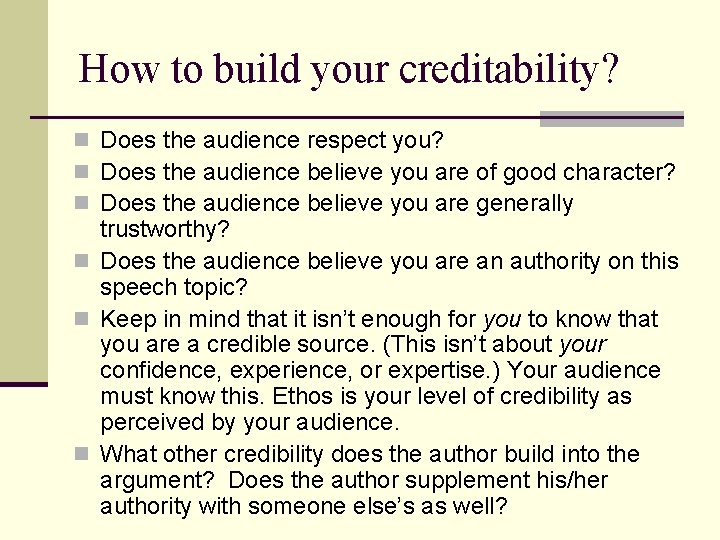 How to build your creditability? n Does the audience respect you? n Does the