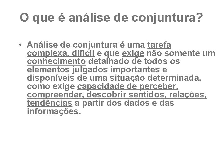 O que é análise de conjuntura? • Análise de conjuntura é uma tarefa complexa,